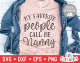 My Favorite People Call Me Nanny | Mother's Day SVG Cut File