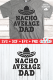Nacho Average Dad | Father's Day | SVG Cut File
