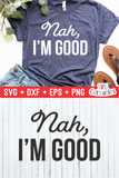 Nah, I'm Good  | SVG Cut File
