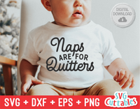 Naps Are For Quitters | Toddler SVG Cut File