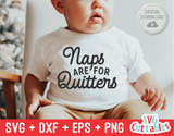 Naps Are For Quitters | Toddler SVG Cut File