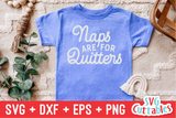 Naps Are For Quitters | Toddler SVG Cut File