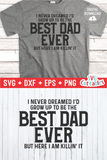 I Never Dreamed I'd Grow Up To be The Best Dad Ever  | Father's Day | SVG Cut File