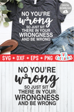 No You're Wrong  | Funny SVG Cut File