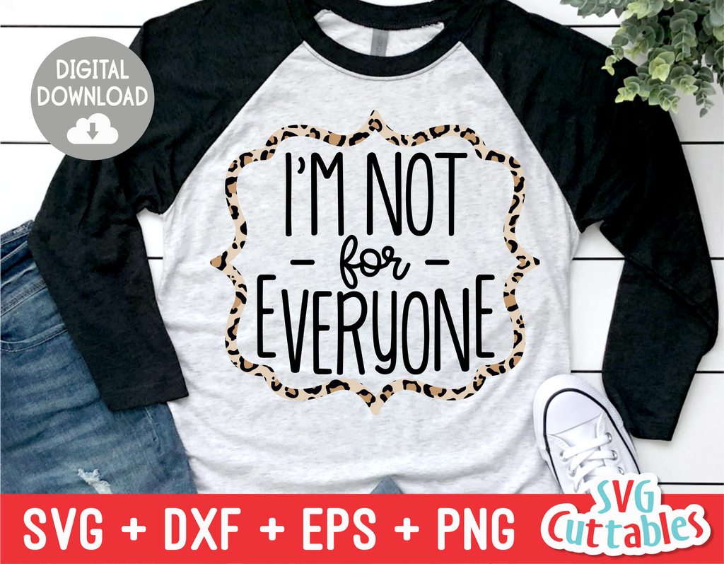 I'm Not For Everyone  | SVG Cut File
