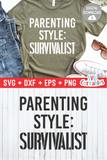 Parenting Style Survivalist | Mom SVG Cut File