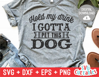 Hold My Drink I Gotta Pet This Dog - Funny Dog SVG