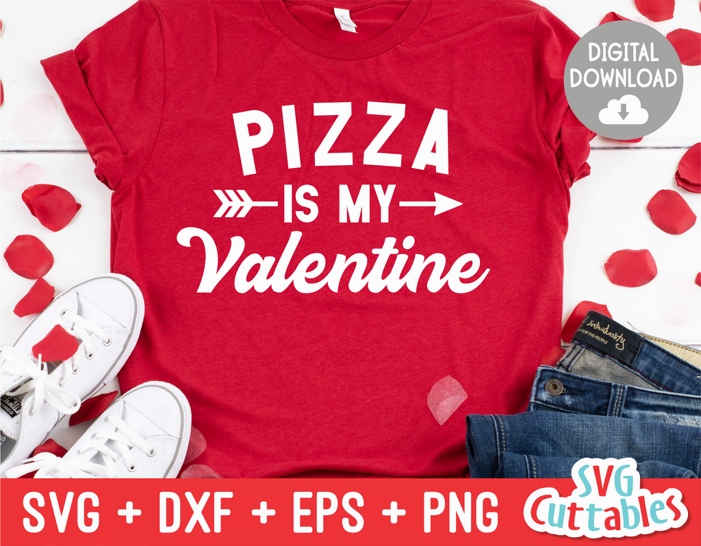 Pizza Is  My Valentine | Valentine's Day svg Cut File