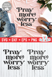 Pray More Worry Less  | SVG Cut File