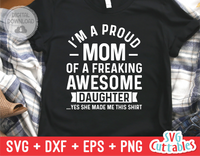 I'm A Proud Mom Of A Awesome Daughter  | Mothers Day SVG Cut File