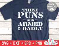 These Puns Are Armed And Dadly  | Father's Day | SVG Cut File