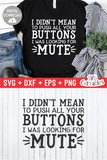 I Didn't Mean To Push All Your Buttons | SVG Cut File
