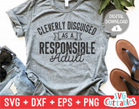 Funny SVG Cut File |  Cleverly Disguised As A Responsible Adult