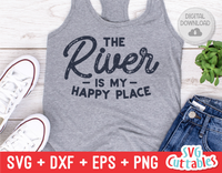 The River Is My Happy Place | SVG Cut File