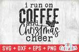 I Run On Coffee And Christmas Cheer  | Christmas SVG