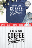 I Run On Coffee And Sarcasm  | Coffee svg Shirt Design