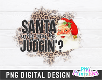 Santa Why You Be Judgin | Sublimation PNG
