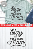 Slay At Home Mom  | Mom SVG Cut File