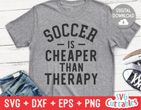 Soccer Is Cheaper Than Therapy  | SVG Cut File