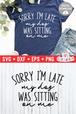 Funny SVG Cut File |  Sorry I'm Late My Dog Was Sitting On Me