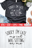 Funny SVG Cut File |  Sorry I'm Late My Cat Was Sitting On Me