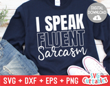I Speak Fluent Sarcasm | SVG Cut File