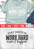 Stay Positive Work Hard Make It Happen | Small Business SVG