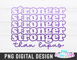 Stronger Than Lupus | Awareness | PNG Print File