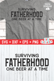 Surviving Fatherhood One Beer At A Time | Father's Day | SVG Cut File
