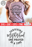Surviving Motherhood One Prayer At A Time | Mother's Day SVG Cut File
