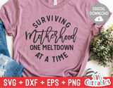 Surviving Motherhood One Meltdown At A Time | Mom SVG Cut File