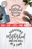 Surviving Motherhood One Eye Roll At A Time svg - Mom Cut File