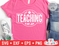 Teaching Is My Jam | Teacher SVG Cut File