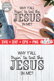 Why Y'all Tryin' To Test The Jesus In Me?  |  SVG Cut File