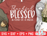 Thankful Blessed And Kind Of A Mess | Fall SVG Cut File