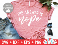 The Answer is Nope | Sarcastic | SVG Cut File