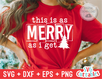 This Is As Merry As I Get | Christmas SVG