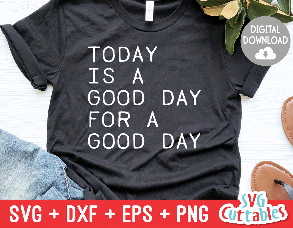 Today Is A Good Day For A Good Day  | SVG Cut File