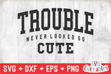 Trouble Never Looked So Cute | Toddler SVG Cut File
