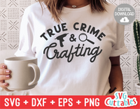 True Crime And Crafting | True Crime SVG Cut File