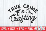 True Crime And Crafting | True Crime SVG Cut File