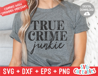 True Crime Junkie | True Crime SVG Cut File