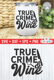 True Crime And Wine | True Crime SVG Cut File