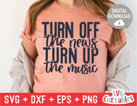 Turn Off The News Turn Up The Music | SVG Cut File