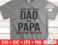 I Have Two Titles Dad And Papa  | Father's Day | SVG Cut File
