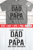 I Have Two Titles Dad And Papa  | Father's Day | SVG Cut File