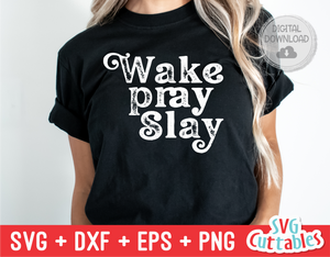 Wake Pray Slay | SVG Cut File
