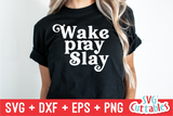 Wake Pray Slay | SVG Cut File