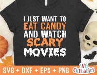 I Just Want To Eat Candy And Watch Scary Movies  |  SVG Cut File