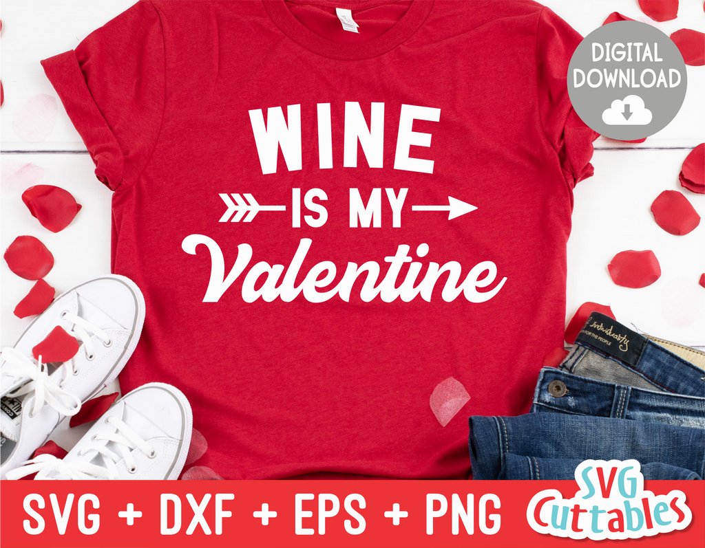 Wine Is  My Valentine | Valentine's Day svg Cut File